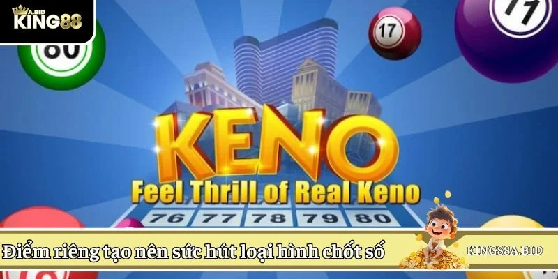 Điểm riêng tạo nên sức hút loại hình chốt số
