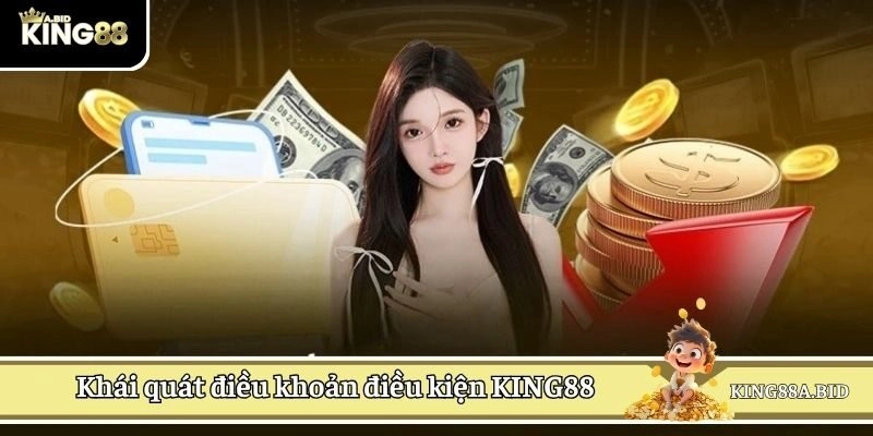 Khái quát điều khoản điều kiện KING88