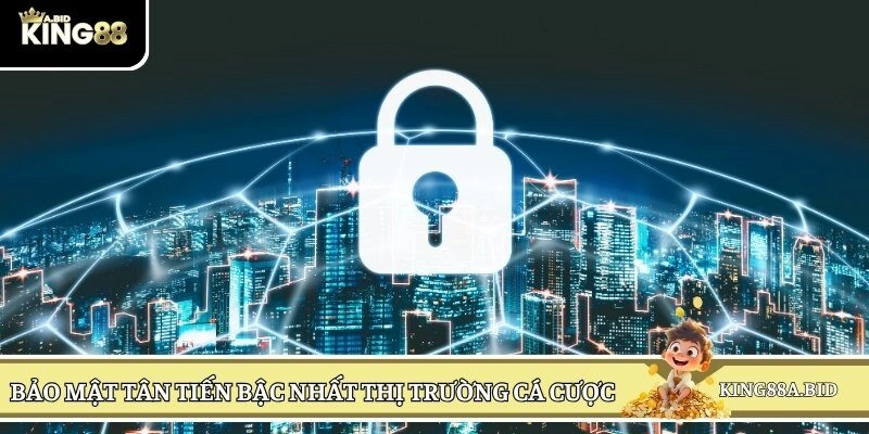 Bảo mật tân tiến bậc nhất thị trường cá cược